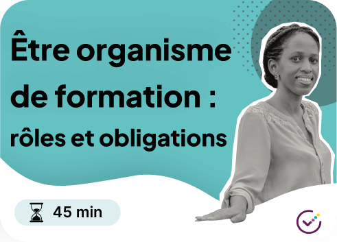 Vignette du module Moockie "Être organisme de formation : rôles et obligations" 45 minutes