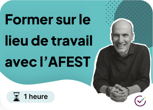 Vignette du module Moockie "Former sur le lieu de travail avec l'AFEST" - 1 heure